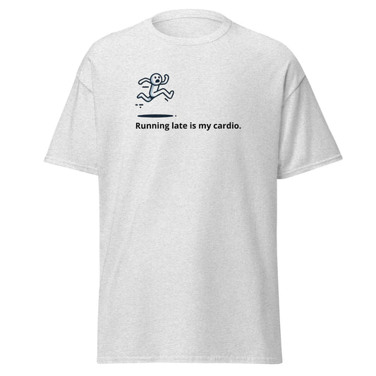 Running late is my cardio Unisex classic tee - LUDE fashion, streetwear, unique designs, custom apparel, gift ideas, trendy, eco-friendly, statement pieces, graphic tees, sustainable fashion, minimalist, pop culture, creative prints, bold designs, limited edition, casual wear, artistic, lifestyle