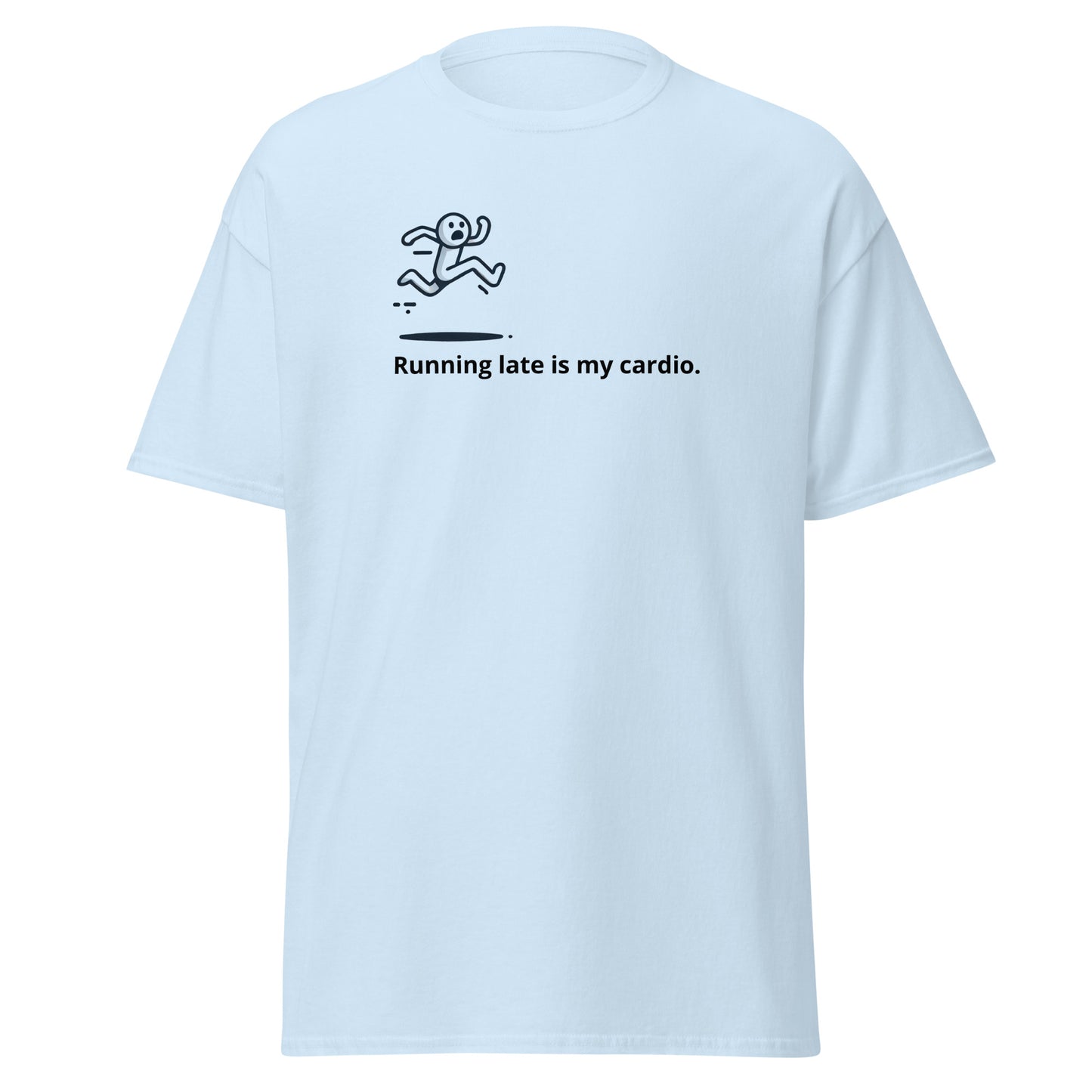 Running late is my cardio Unisex classic tee