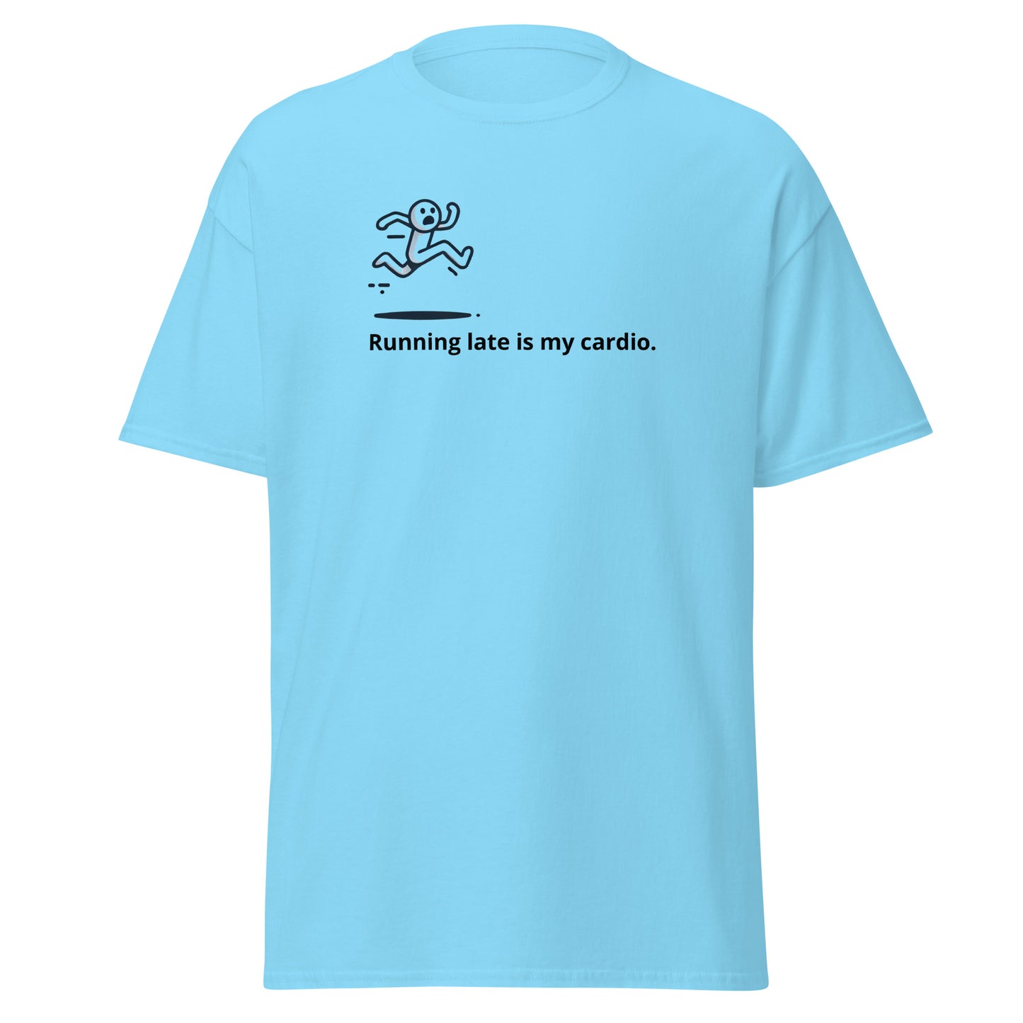 Running late is my cardio Unisex classic tee