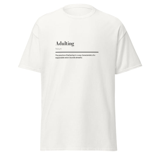 Adulting wordplay Unisex classic tee - LUDE fashion, streetwear, unique designs, custom apparel, gift ideas, trendy, eco-friendly, statement pieces, graphic tees, sustainable fashion, minimalist, pop culture, creative prints, bold designs, limited edition, casual wear, artistic, lifestyle