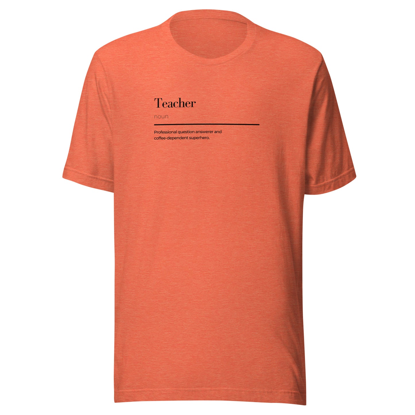 Orange teacher wordplay unisex t-shirt, minimalist design, custom sustainable fashion statement piece, eco-friendly apparel.