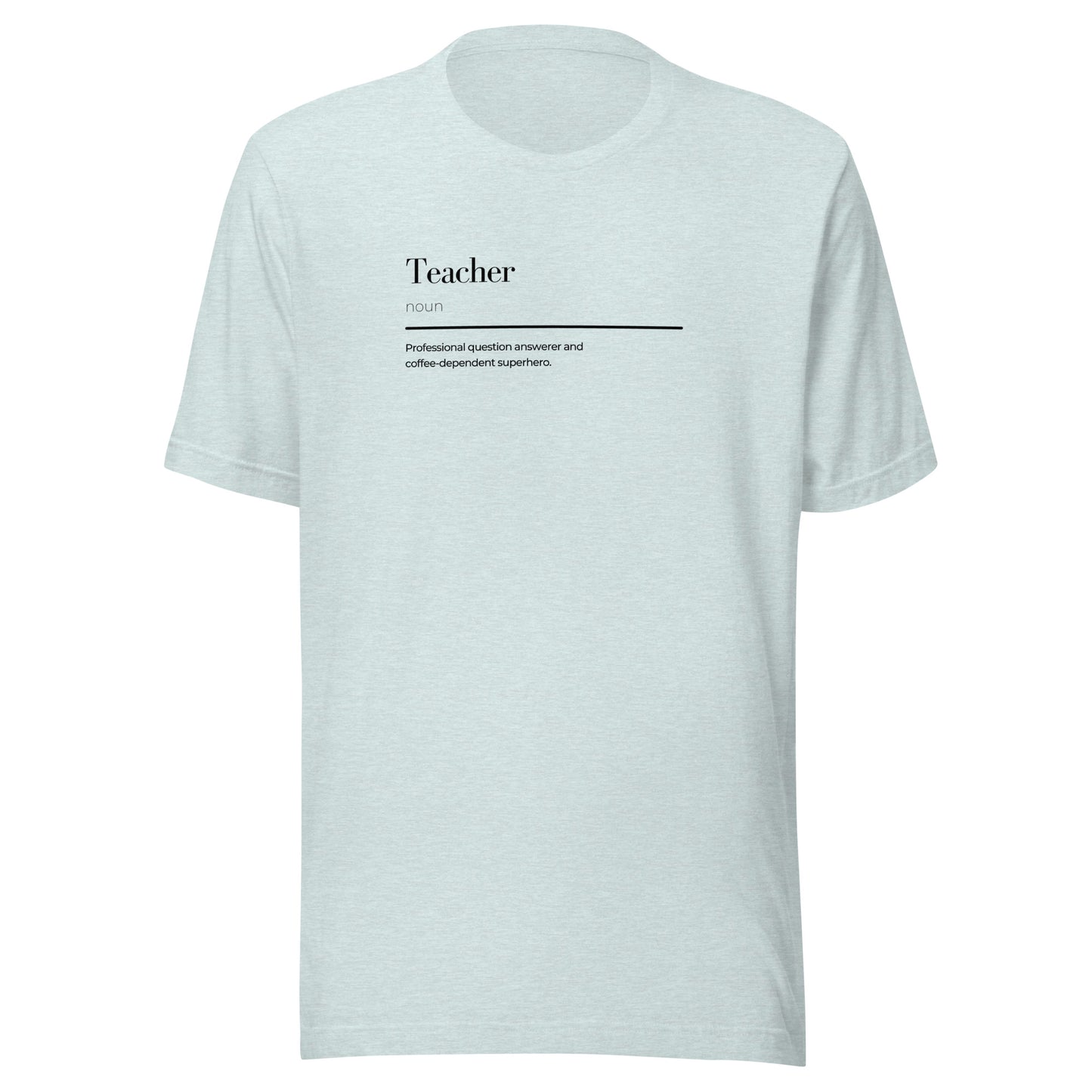 Unisex t-shirt with teacher wordplay design, soft lightweight fabric, sustainable fashion, eco-friendly custom apparel, trendy graphic tee.